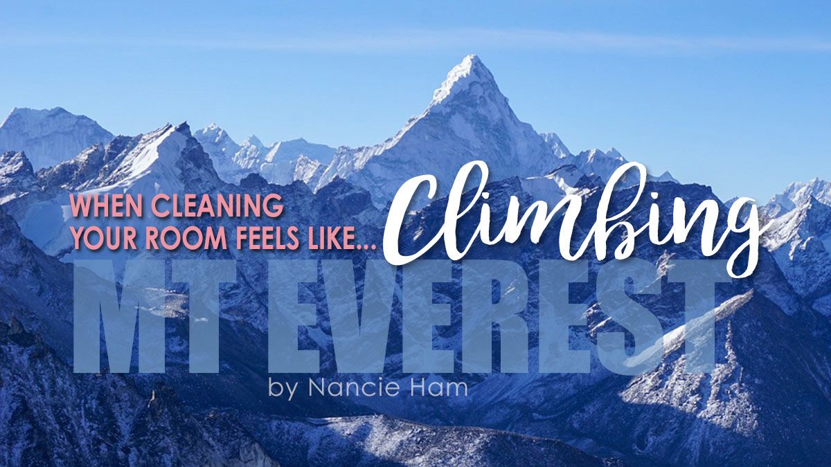 When Cleaning Your Room Feels Like Climbing Mt Everest