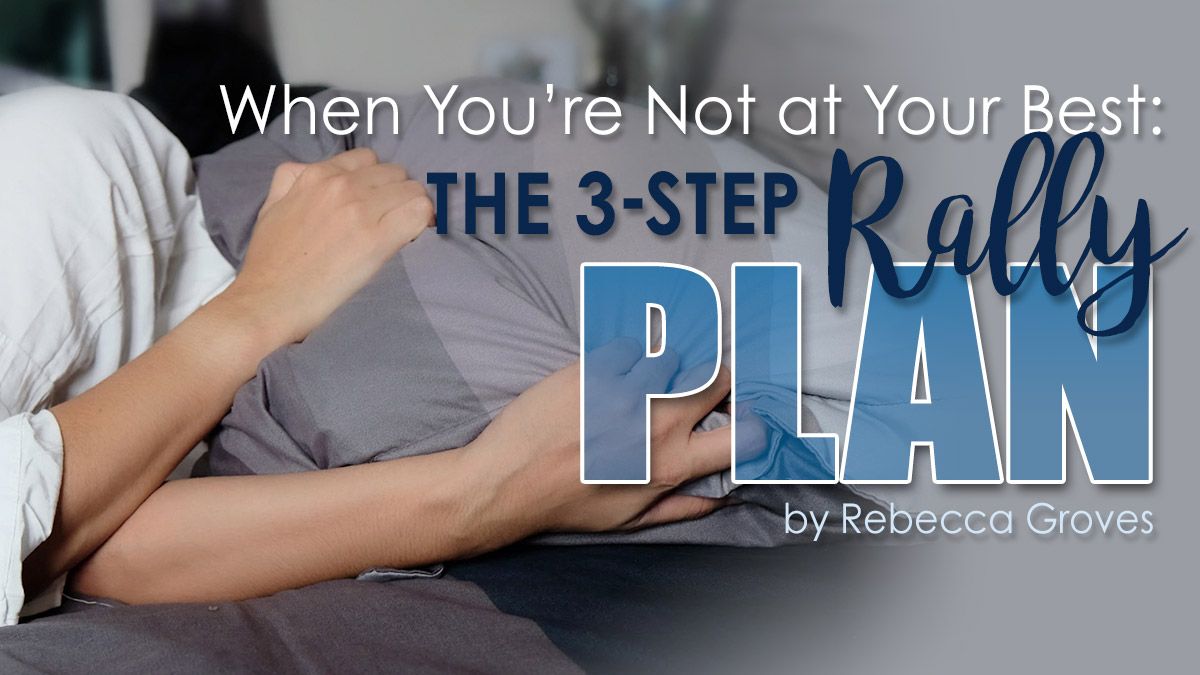 When You're Not at Your Best: The 3-Step Rally Plan