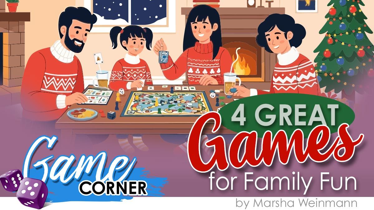 Game Corner: 4 Fun Family Games for Ages 8-12+ by Marsha Weinmann