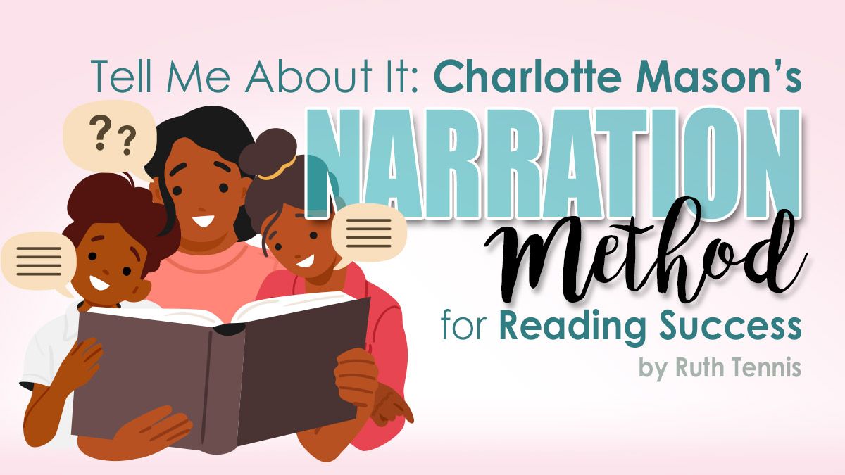 Tell Me About It: Charlotte Mason's Narration Method for Reading Success by Ruth Tennis