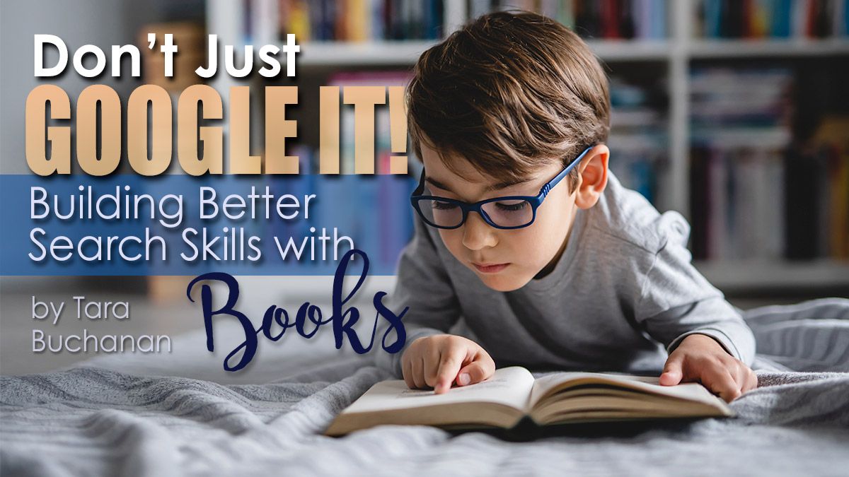 Don’t Just Google It: Building Better Search Skills with Books by Tara Buchanan