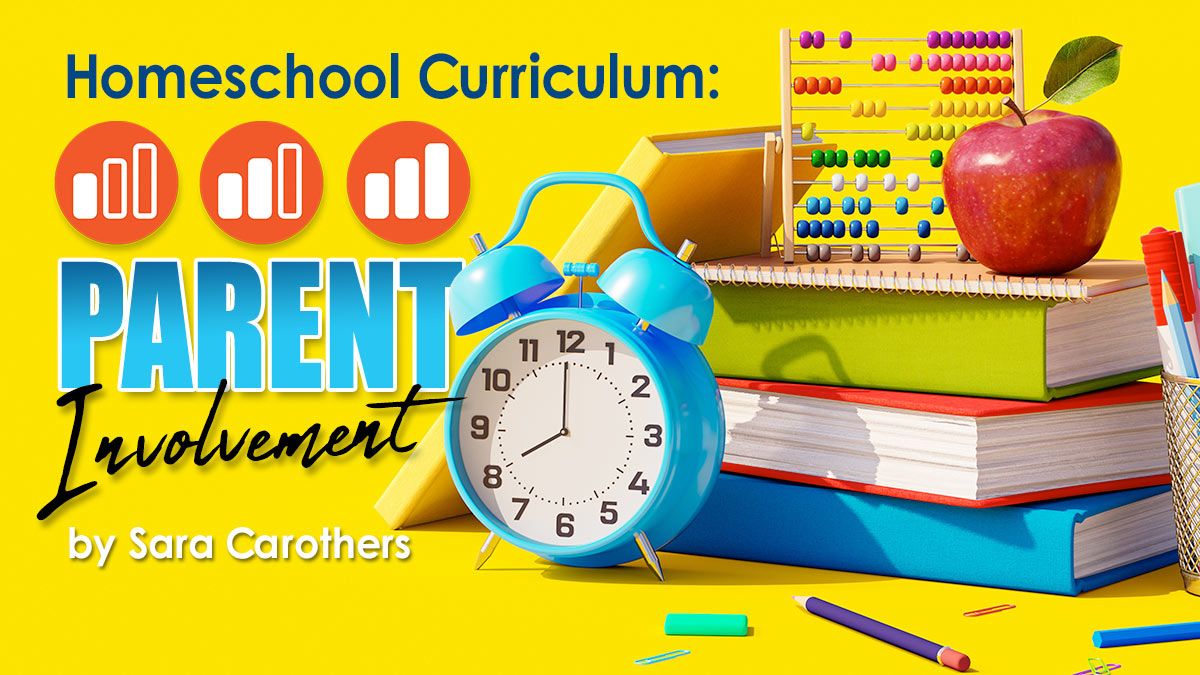 Homeschool Curriculum: Low, Medium, or High Parent Involvement? by Sara Carothers