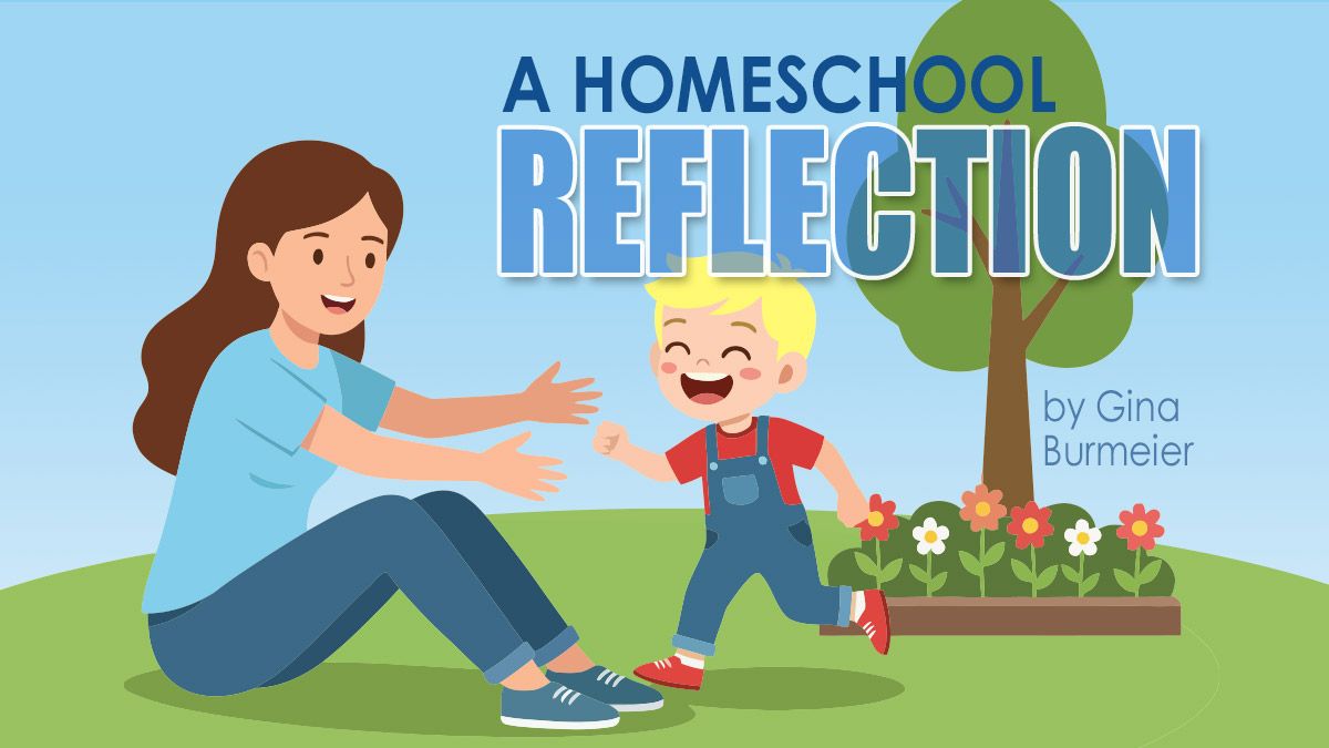 A Homeschool Reflection by Gina Burmeier