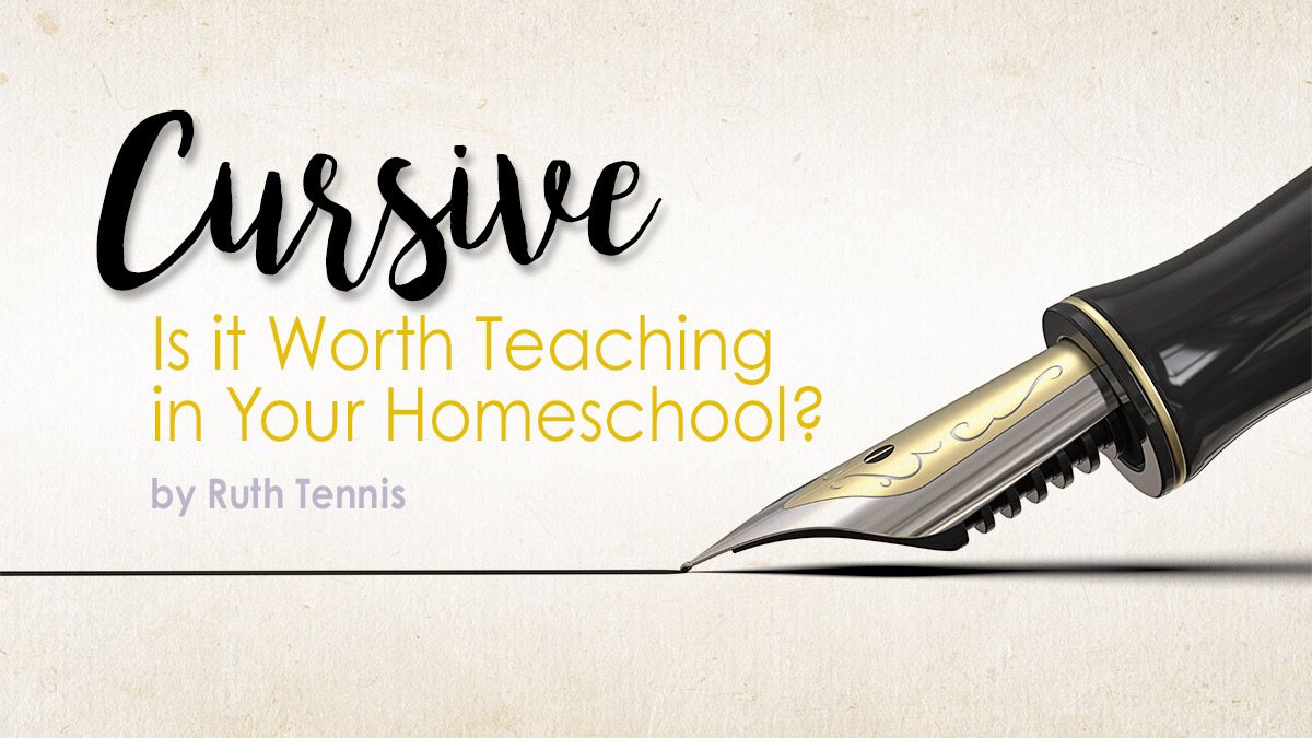 Cursive: Is it Worth Teaching in Your Homeschool? by Ruth Tennis