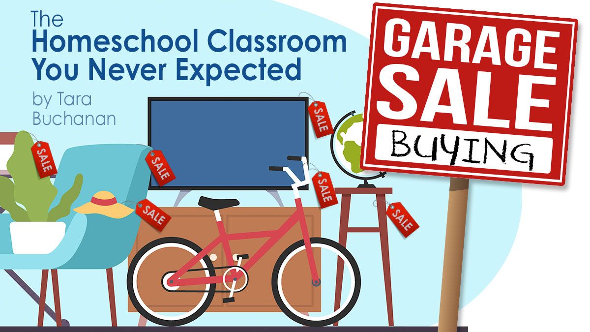 Garage Sales: The Homeschool Classroom You Never Expected! by Tara Buchanan