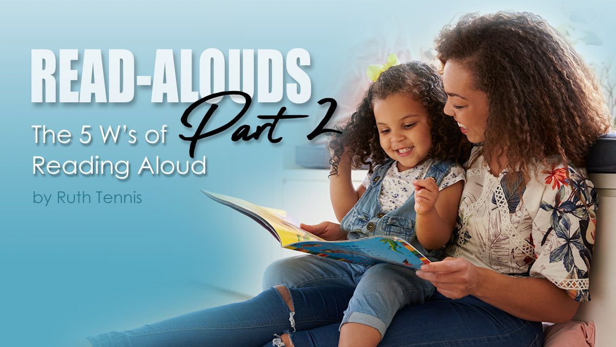 Read-Alouds Part 2: The 5 Ws of Reading Aloud by Ruth Tennis